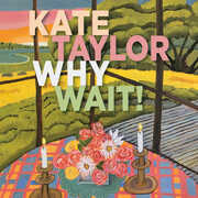 Why Wait! , Kate Taylor
