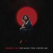 Because You Loved Me , Ranee Lee