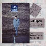 UNRELEASED ART, VOL. III: THE CROYDON CONCERT, MAY 14, 1981 , Art Pepper