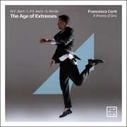 W.F. Bach, Benda & C.P.E. Bach: The Age of Extremes , Francesco Corti