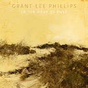 In The Hour Of Dust , Grant-Lee Phillips