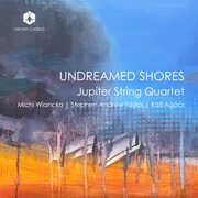 Undreamed Shores , Jupiter String Quartet
