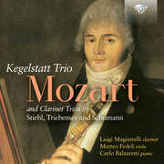 Mozart: Trio Kegelstatt and Clarinet Trios by Stiehl, Triebensee and Schumann , Luigi Magistrelli