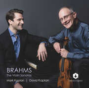 Brahms: The Violin Sonatas , Mark Kaplan