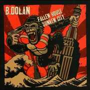 Fallen House Sunken City , B. Dolan