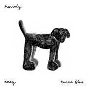 Easy / Turns Blue , Hovvdy
