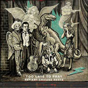 Too Late To Pray: Defiant Chicago Roots (Various Artists) , Various Artists