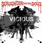 Vicious , Slaughter & the Dogs