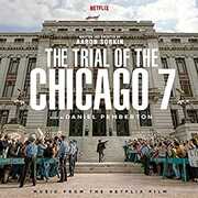 Trial Of The Chicago 7 (Music From The Netflix Film) , Daniel Pemberton