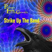 Strike Up The Band , Professor Louie & The Crowmatix