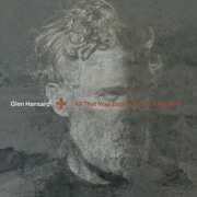 All That Was East Is West Of Me Now , Glen Hansard