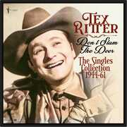 Don't Slam The Door: The Singles Collection 1944-61 , Tex Ritter