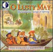 O Lusty May , Toronto Consort