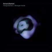 Things Buried/ Stranger Inside , Richard Barbieri
