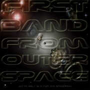 We're Only In It For The Spacerock , First Band From Outer Space