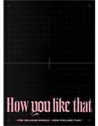 How You Like That (2-track Single) (incl. 132pg Photobook, Polaroid, Postcard + FoldedPoster) [Import] , Blackpink