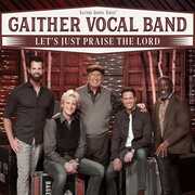 Let's Just Praise The Lord , Gaither Vocal Band