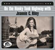 On The Honky Tonk Highway With: Tell The Truth And Shame The Devil , Jeannie C. Riley