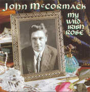 My Wild Irish Rose , John McCormack