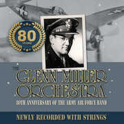 80th Anniversary Of The Army Air Force Band , The Glenn Miller Orchestra