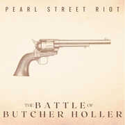 The Battle Of Butcher Holler , Pearl Street Riot