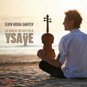 Ysaye: Six Sonatas for Solo Violin , Elvin Hoxha Ganiyev