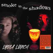 Smoke In The Shadows , Lydia Lunch