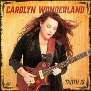 Truth Is , Carolyn Wonderland