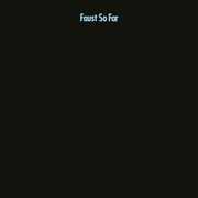 So Far , Faust