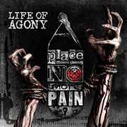 A Place Where There's No More Pain , Life of Agony