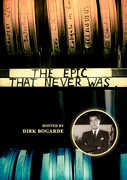 The Epic That Never Was , Dirk Bogarde
