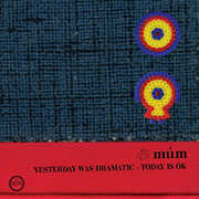 Yesterday Was Dramatic / Today Is Ok , Múm