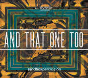 & That One Too , Sandbox Percussion