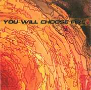 You Will Choose Fire , You Will Choose Fire