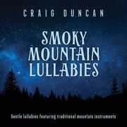 Smoky Mountain Lullabies , Craig Duncan