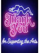 Thank You for Supporting the Arts 