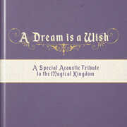 A Dream Is A Wish (A Special Acoustic Tribute To The Magic Kingdom) Various Artists , Various Artists