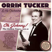 Oh Johnny: The Golden Years 1938-49 , Orrin Tucker