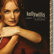 What I Deserve: 25th Anniversary Edition , Kelly Willis