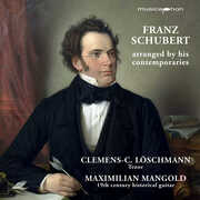 Schubert arranged by his contemporaries , Clemens C. Loschmann