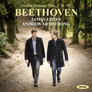 Beethoven: Violin Sonatas Nos. 7 & 10 , James Ehnes