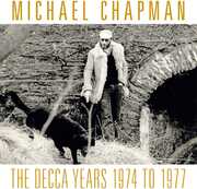 The Decca Years 1974-1977 , Michael Chapman