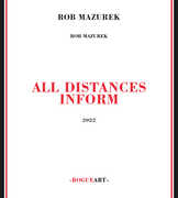 All Distances Inform , Rob Mazurek