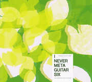 Elliott Sharp Presents I Never Metaguitar 6 (Various Artists) , Various Artists