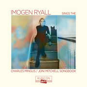 Imogen Ryall Sings The Charles Mingus / Joni Mitchell Songbook , Imogen Ryall