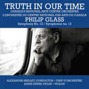 Truth In Our Time - Glass: Symphony No.13 
