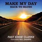 Make My Day: Back To Blues , Fast Eddie Clarke
