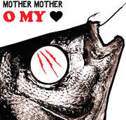 O My Heart , Mother Mother
