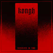 Dissolved In Time , Kongh