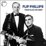 Your Place or Mine? , Flip Phillips